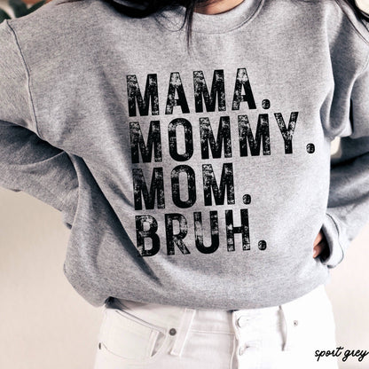 Mama Mommy Bruh Sweatshirt *7 Colors (S-3X)